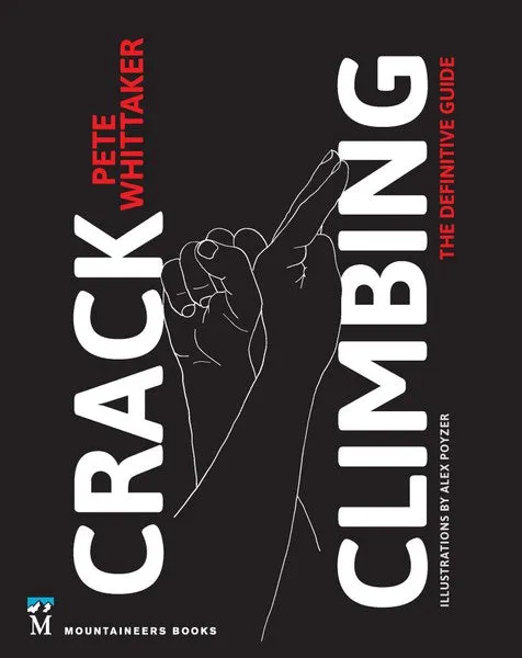 Crack Climbing: The Definitive Guide by Pete Whittaker